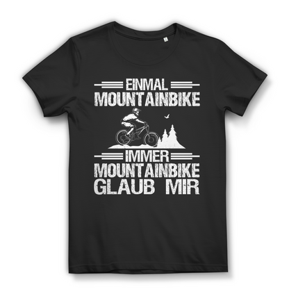 Lustiges Damen Bio T-Shirt Einmal Mountainbike immer Mountainbike Glaub mir MTB