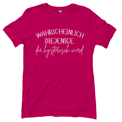 Wahrscheinlich diejenige Partnerlook - Die hysterisch wird - Damenshirt Sorbet
