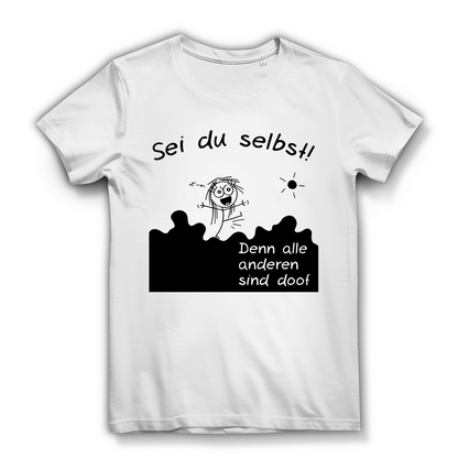 Lustiges Damen Shirt – Sei du selbst alle anderen sind doof Spruch Bio T-Shirt