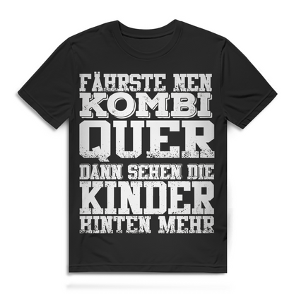 Drift Shirt Männer – Fährste Kombi quer dann sehen die Kinder hinten mehr