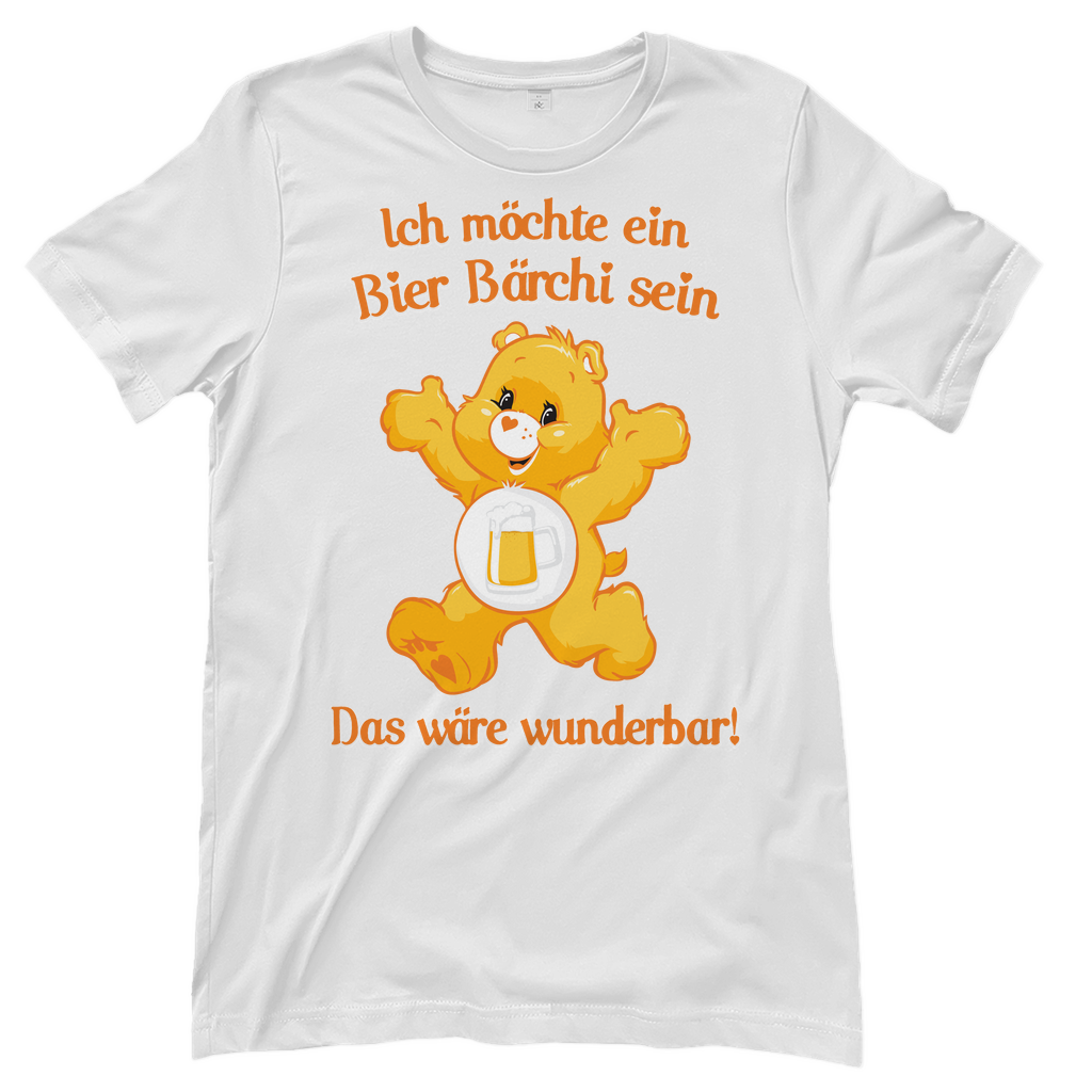 Damen T-Shirt Ich möchte ein Bier Bärchi sein das wäre wunderbar!