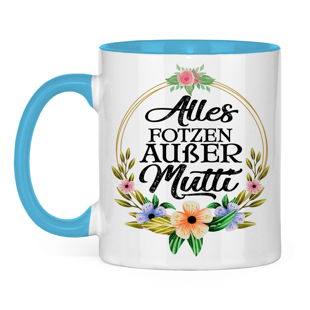 Alles Fotzen außer Mutti - Tasse zweifarbig Light Blue