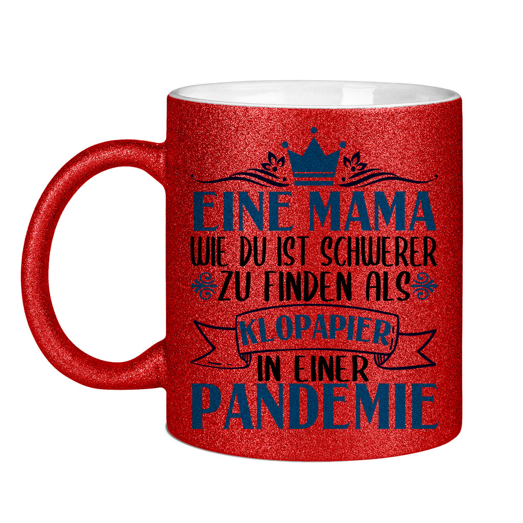 Mama wie du schwerer zu finden als Klopapier in Pandemie - Glitzertasse Red Glitter