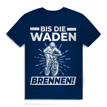 Bis die Waden brennen Shirt Herren Mountainbike Fahrrad Fun Bio T-Shirt Radsport