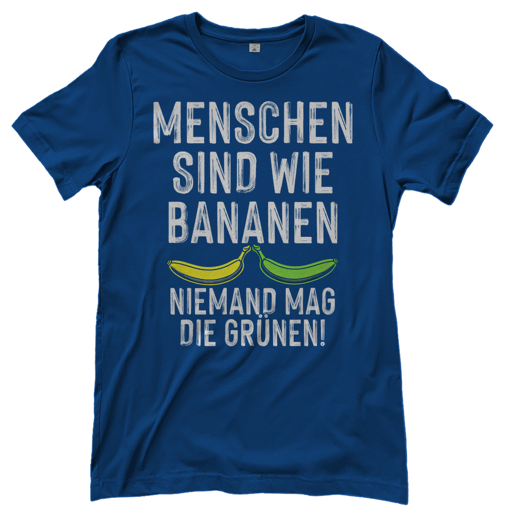 Menschen sind wie Bananen niemand mag die Grünen - Damenshirt