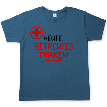 Heute betreutes Trinken! - Herren Shirt