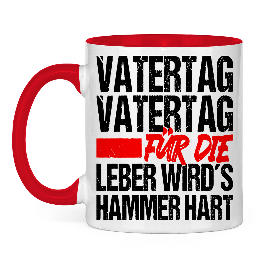 Vatertag für die Leber wirds Hammer hart - Tasse zweifarbig