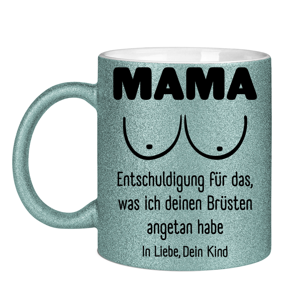 Mama Entschuldigung in Liebe dein Kind - Glitzertasse