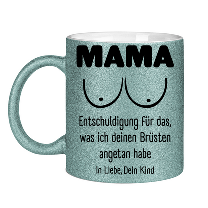 Mama Entschuldigung in Liebe dein Kind - Glitzertasse