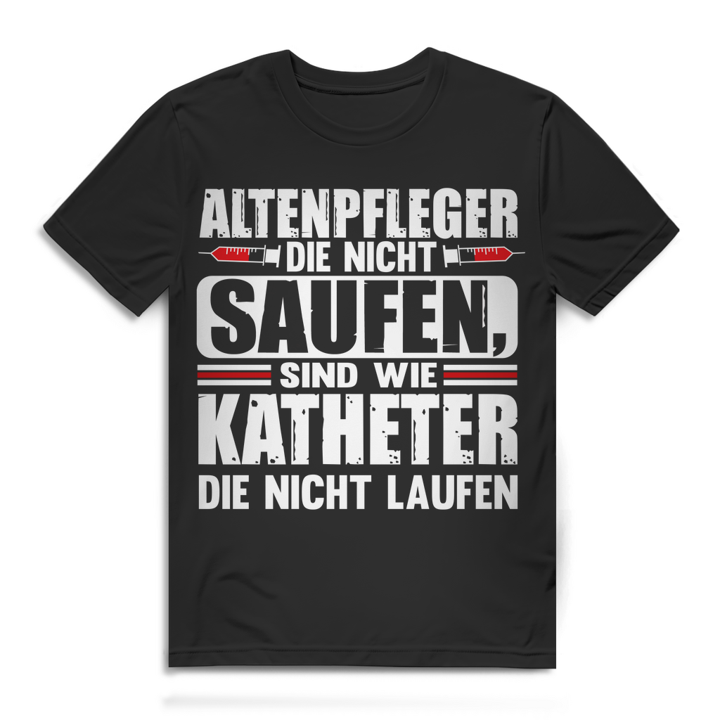 Altenpfleger die nicht saufen sind wie Katheter T-Shirt Herren Black