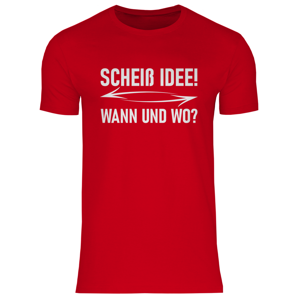 Scheiß Idee! Wann und wo? - Herren Shirt Red