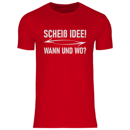 Scheiß Idee! Wann und wo? - Herren Shirt Red