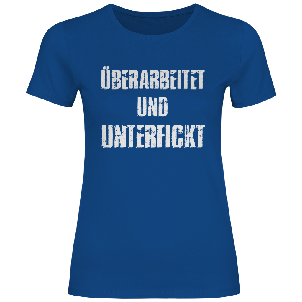 Überarbeitet und unterfickt - Damenshirt Royal Blue