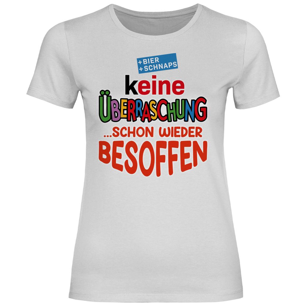 Keine Überraschung - schon wieder besoffen - Damenshirt