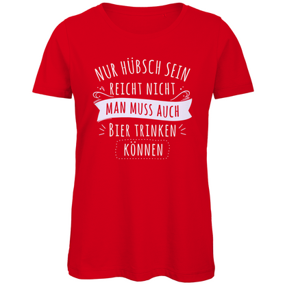 Nur hübsch sein reicht nicht Bier trinken - Damen Premium Bio T-Shirt Red