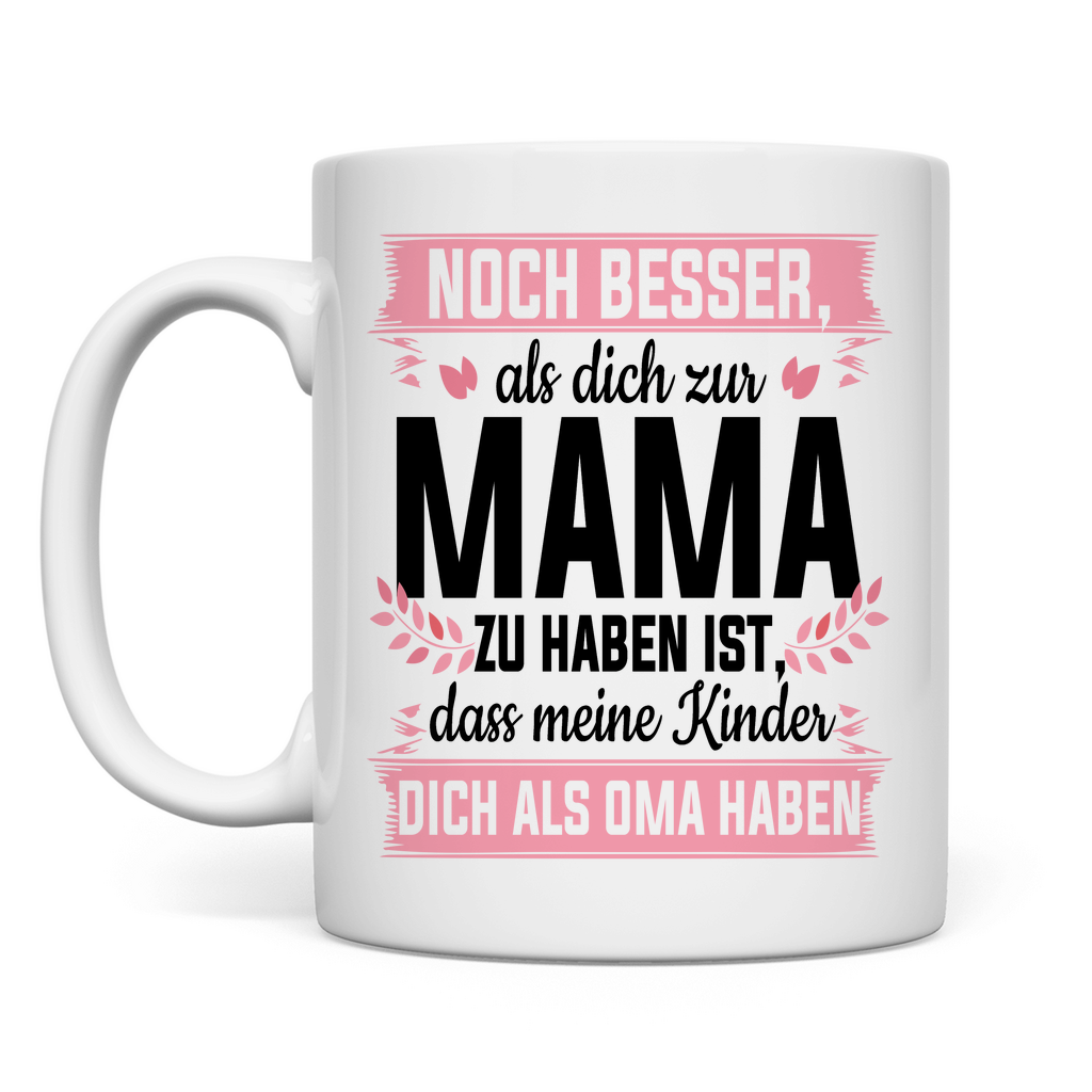 Mama meine Kinder dich als Oma haben - Tasse