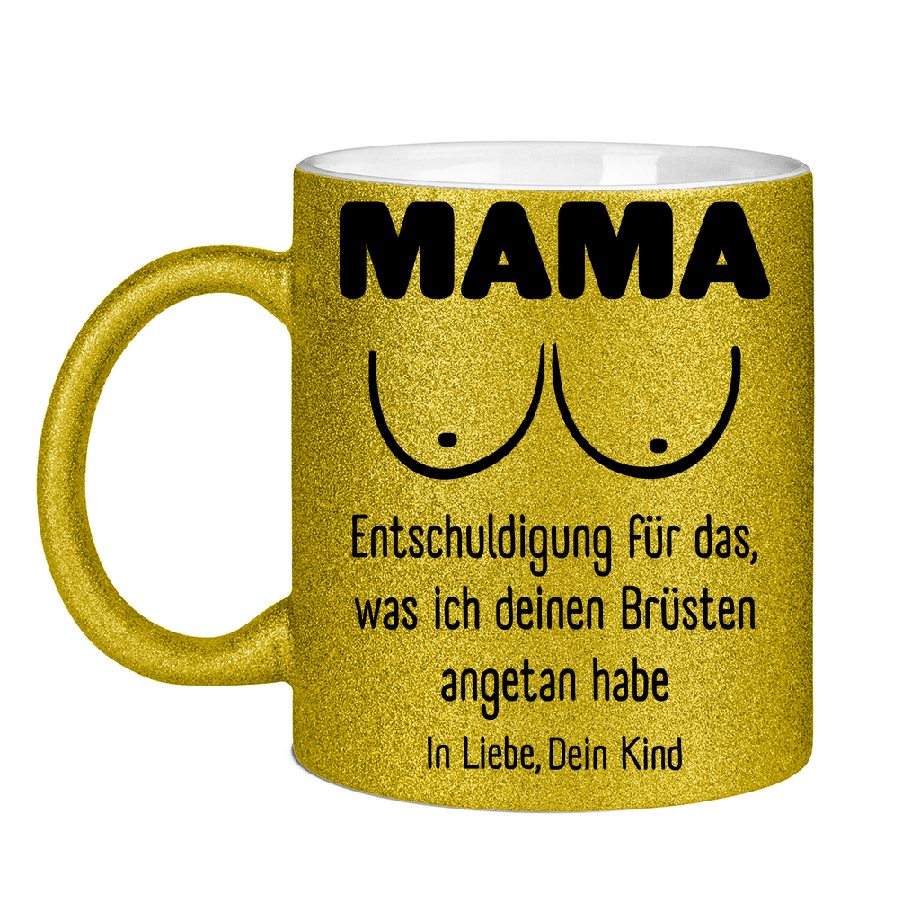 Mama Entschuldigung in Liebe dein Kind - Glitzertasse Gold Glitter One size