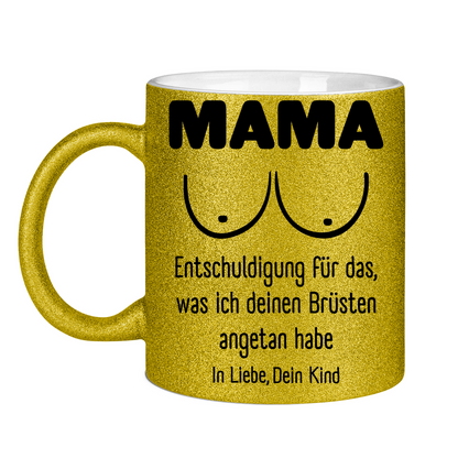 Mama Entschuldigung in Liebe dein Kind - Glitzertasse