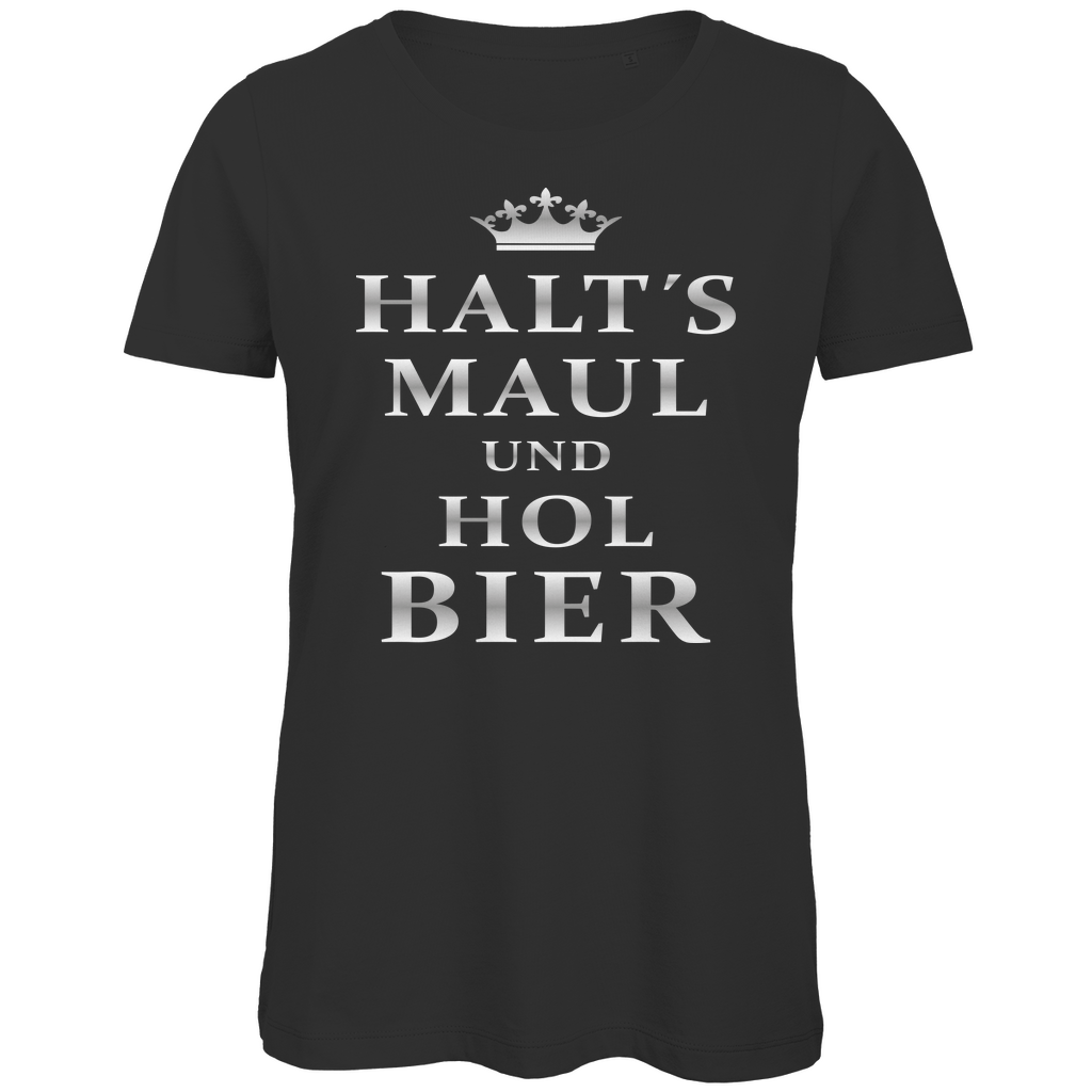 Halt´s Maul und hol Bier - Damen Premium Bio T-Shirt Black
