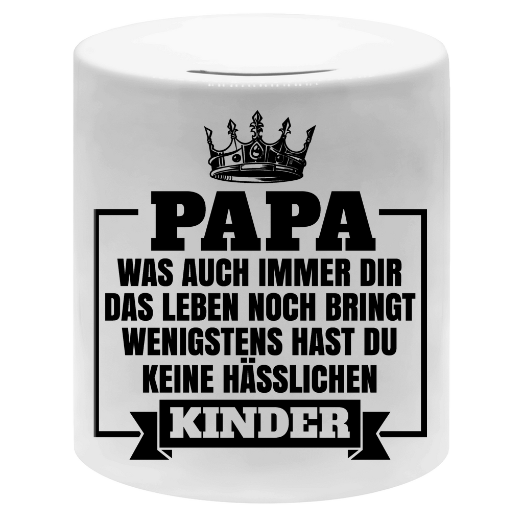 Papa wenigstens hast du keine hässlichen Kinder - Sparbüchse Money Box