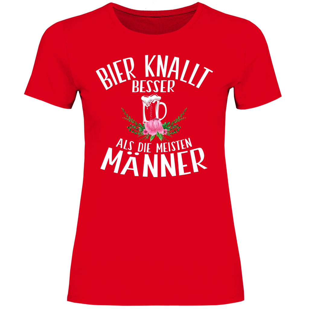 Bier knallt besser als die meisten Männer - Damenshirt