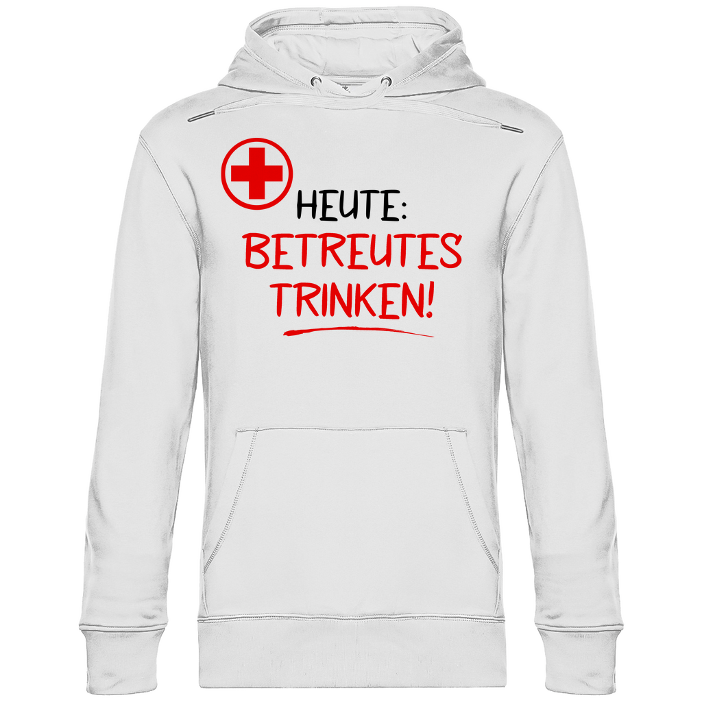 Heute betreutes Trinken! - Unisex Hoodie