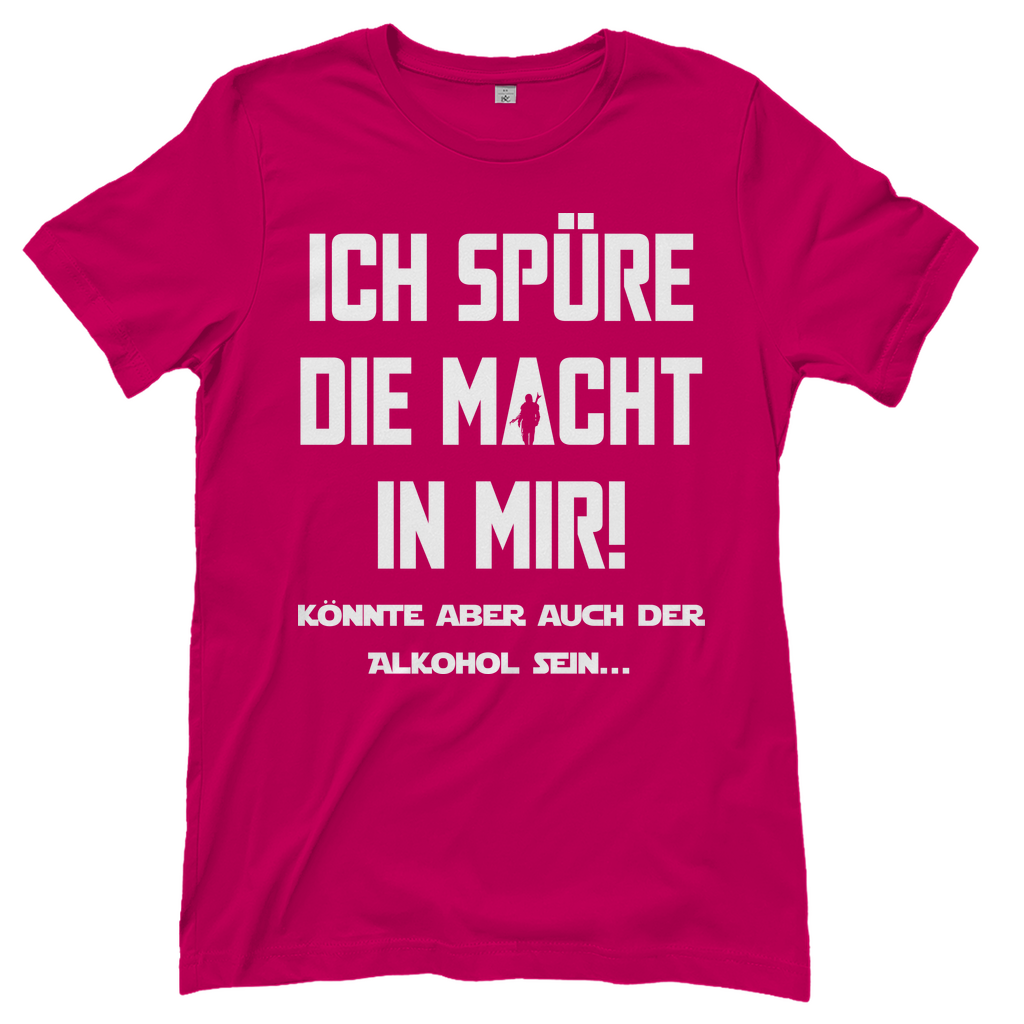 Ich spüre die Macht in mir! Könnte aber auch der Alkohol sein - Damenshirt Sorbet