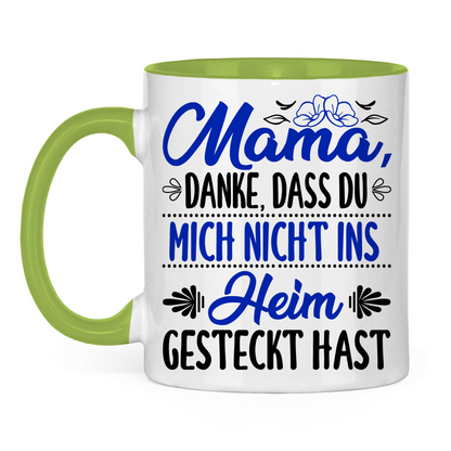Mama danke dass du mich nicht ins Heim gesteckt hast - Tasse zweifarbig Light Green