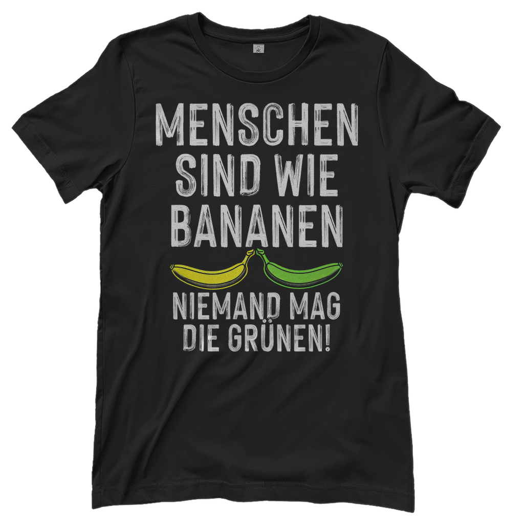 Menschen sind wie Bananen niemand mag die Grünen - Damenshirt