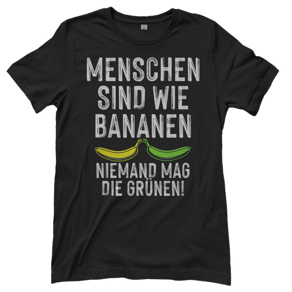 Menschen sind wie Bananen niemand mag die Grünen - Damenshirt Black