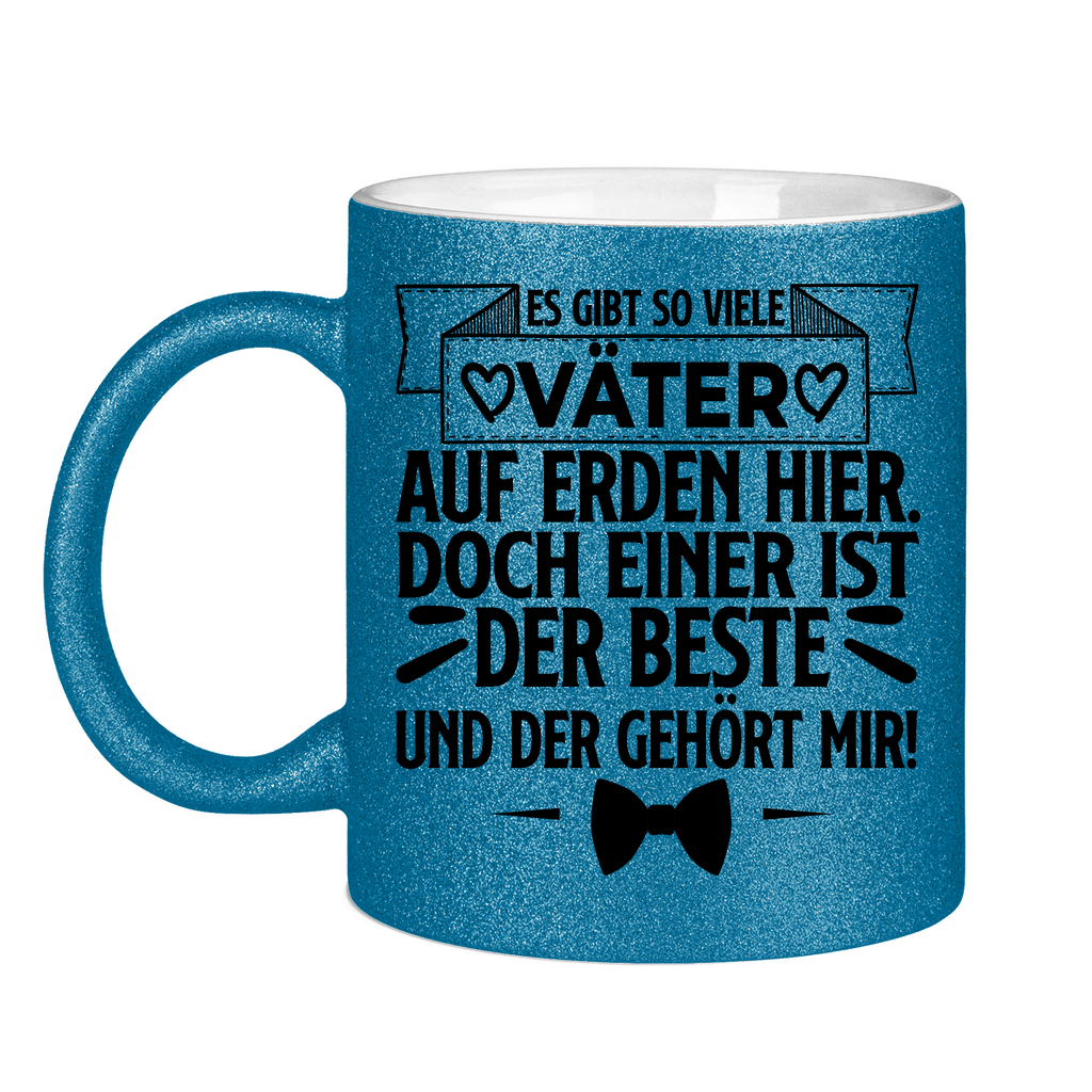 Es gibt so viele Väter auf Erden hier. Der beste gehört mir! - Glitzertasse Blue Glitter One size