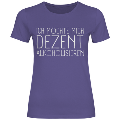 Ich möchte mich dezent alkoholisieren - Damenshirt