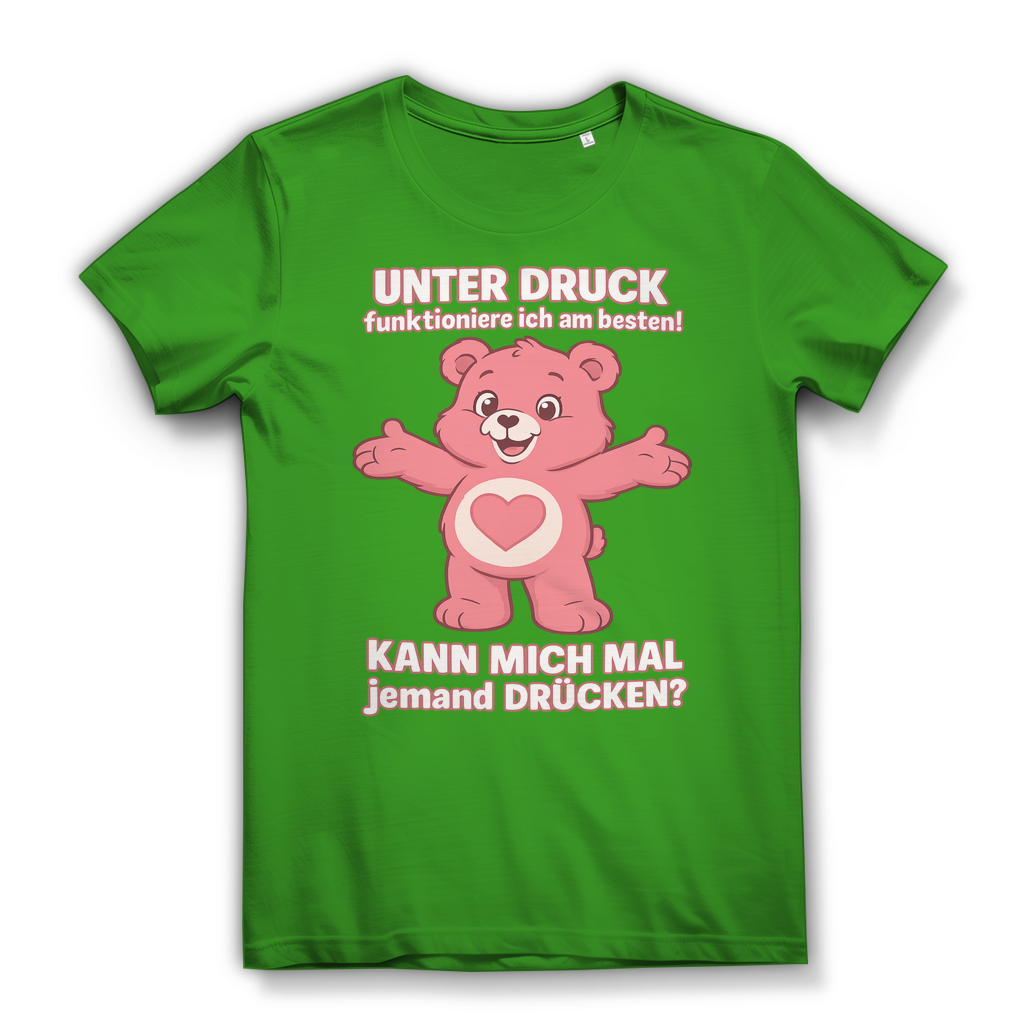 Damen Premium Bio T-Shirt – Unter Druck funktioniere ich am besten • Kann mich mal jemand drücken? Real Green
