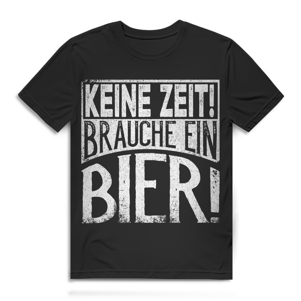 Keine Zeit brauche ein Bier – Lustiges Herren T-Shirt mit Bierspruch Motiv Black