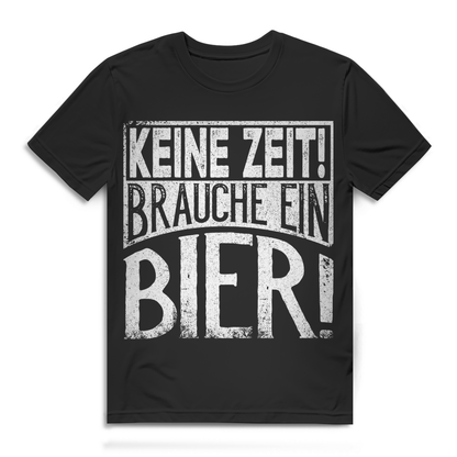 Keine Zeit brauche ein Bier – Lustiges Herren T-Shirt mit Bierspruch Motiv Black