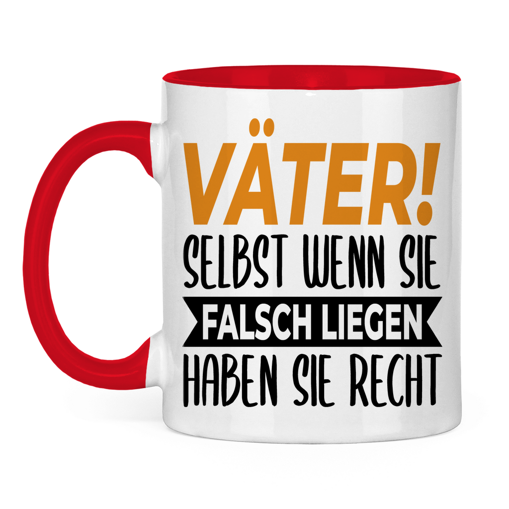 Väter! Selbst wenn sie falsch liegen haben sie recht - Tasse zweifarbig