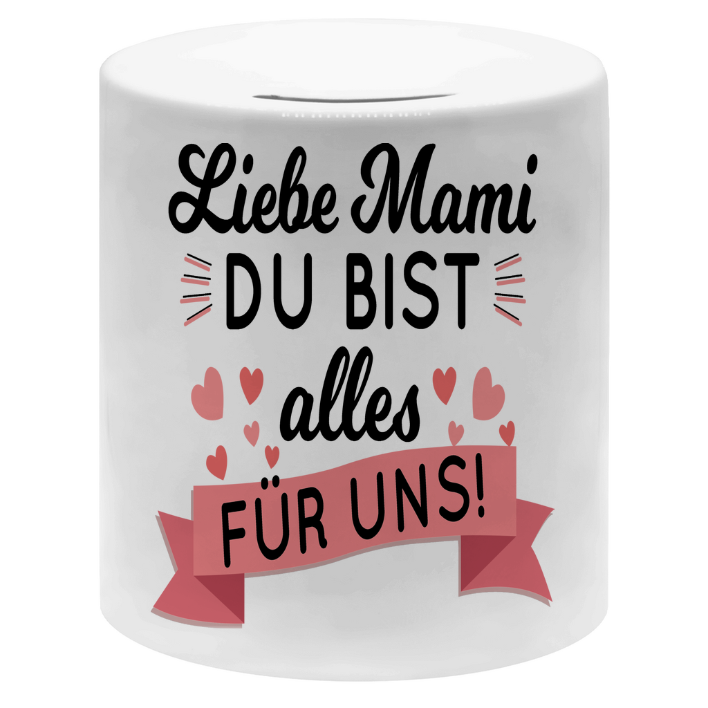 Liebe Mami du bist alles für uns! - Sparbüchse Money Box