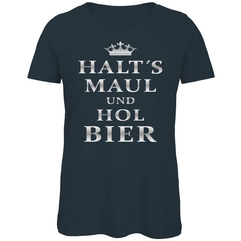 Halt´s Maul und hol Bier - Damen Premium Bio T-Shirt