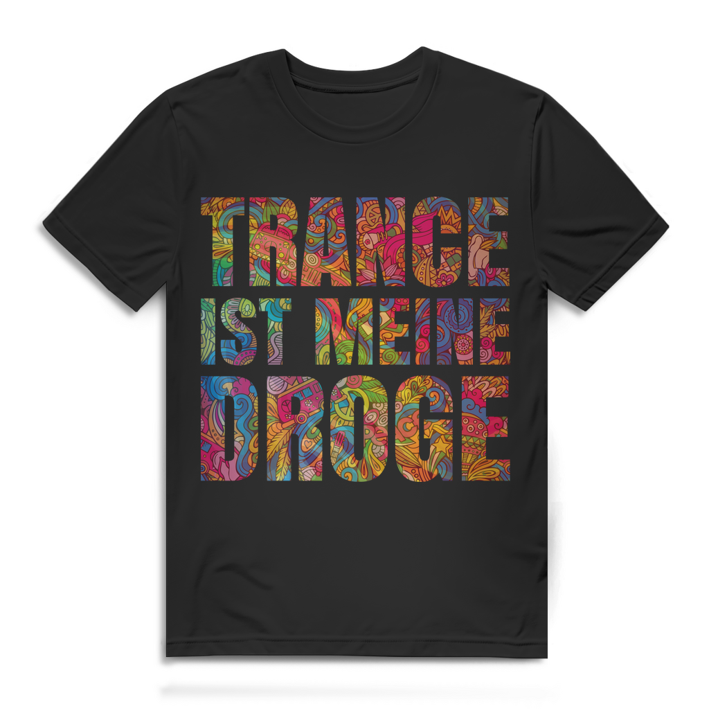Trance ist meine Droge Shirt Herren – Psytrance Festival Outfit Goa Design Black