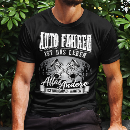 Auto Shirt für Männer – Auto fahren ist das Leben alles andere nur warten