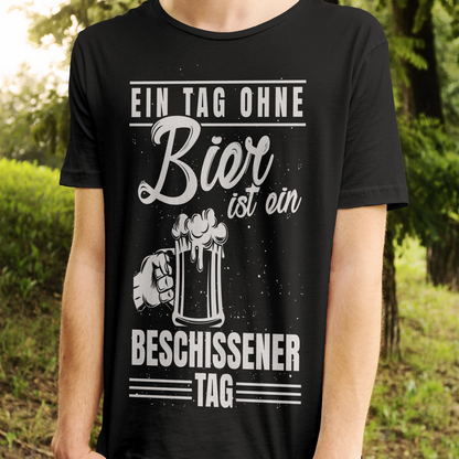 Bier Shirt Männer – Ein Tag ohne Bier ist ein richtig beschissener Tag