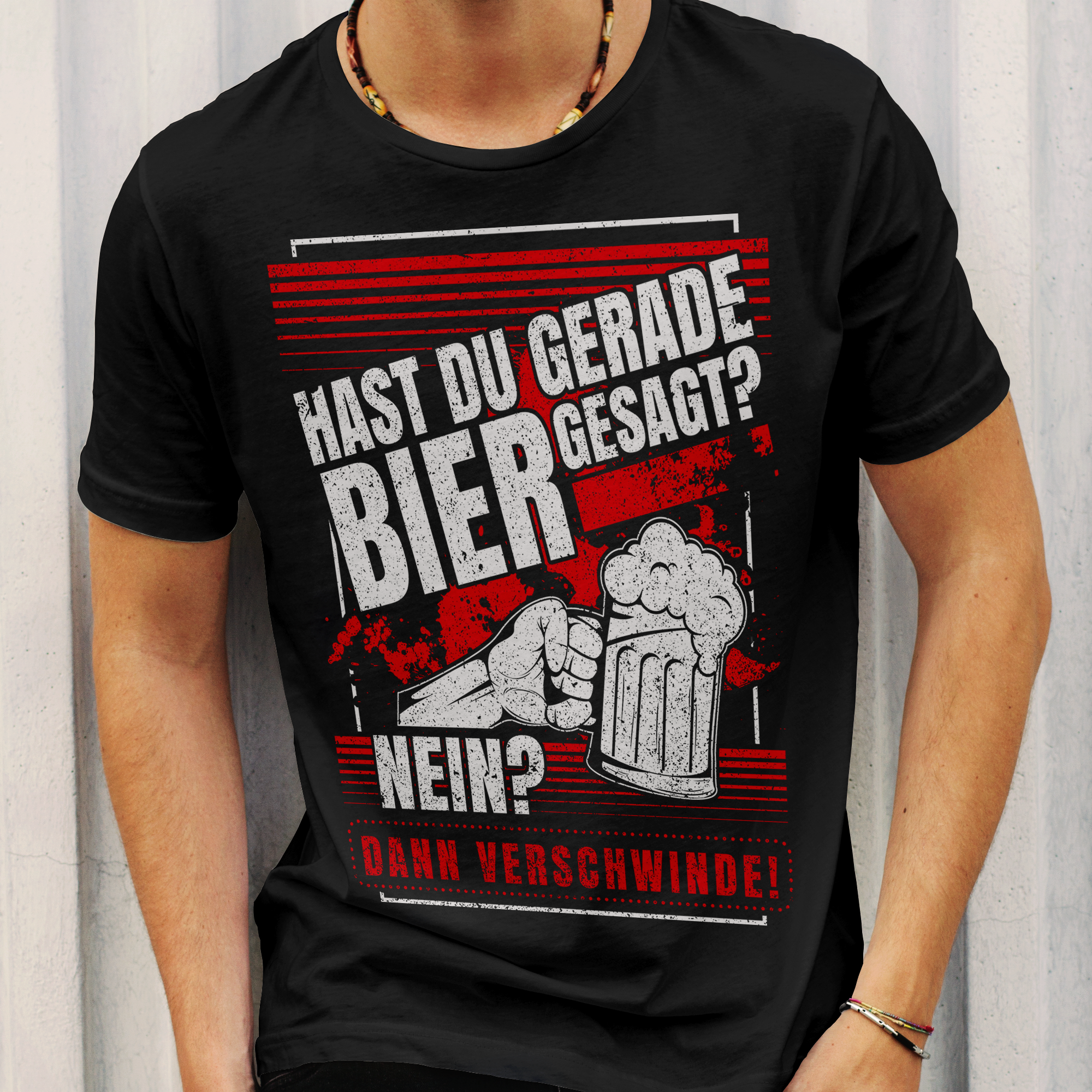 Hast du Bier gesagt? Nein? Dann verschwinde! – Männer Shirt mit Humor
