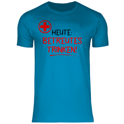 Heute betreutes Trinken! - Herren Shirt