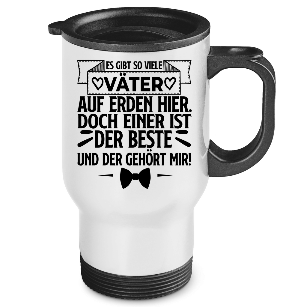 Es gibt so viele Väter auf Erden hier. Der beste gehört mir! - Edelstahl-Thermobecher White One size