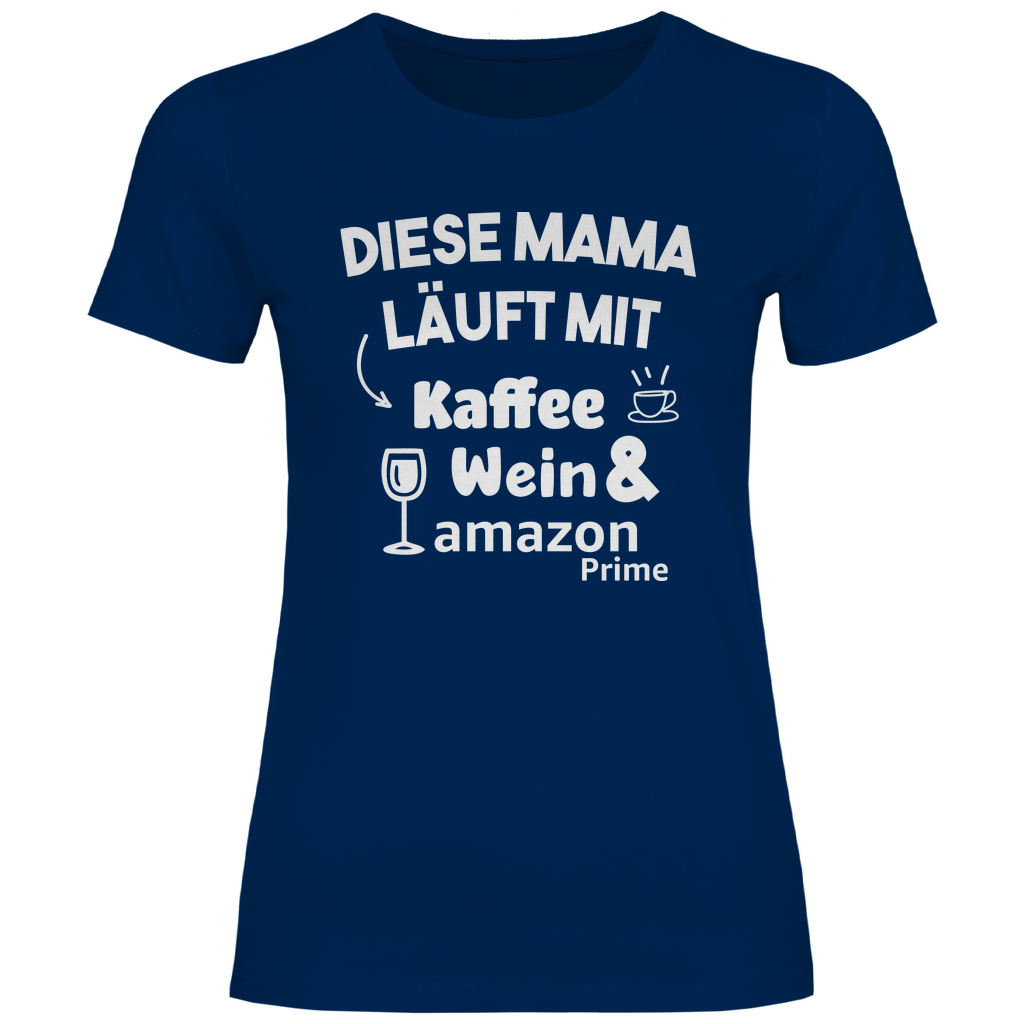 Diese Mama läuft mit Kaffee, Wein &amp; Amazon Prime - Damenshirt Navy