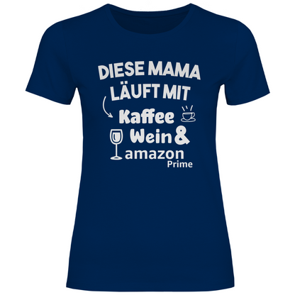 Diese Mama läuft mit Kaffee, Wein &amp; Amazon Prime - Damenshirt Navy