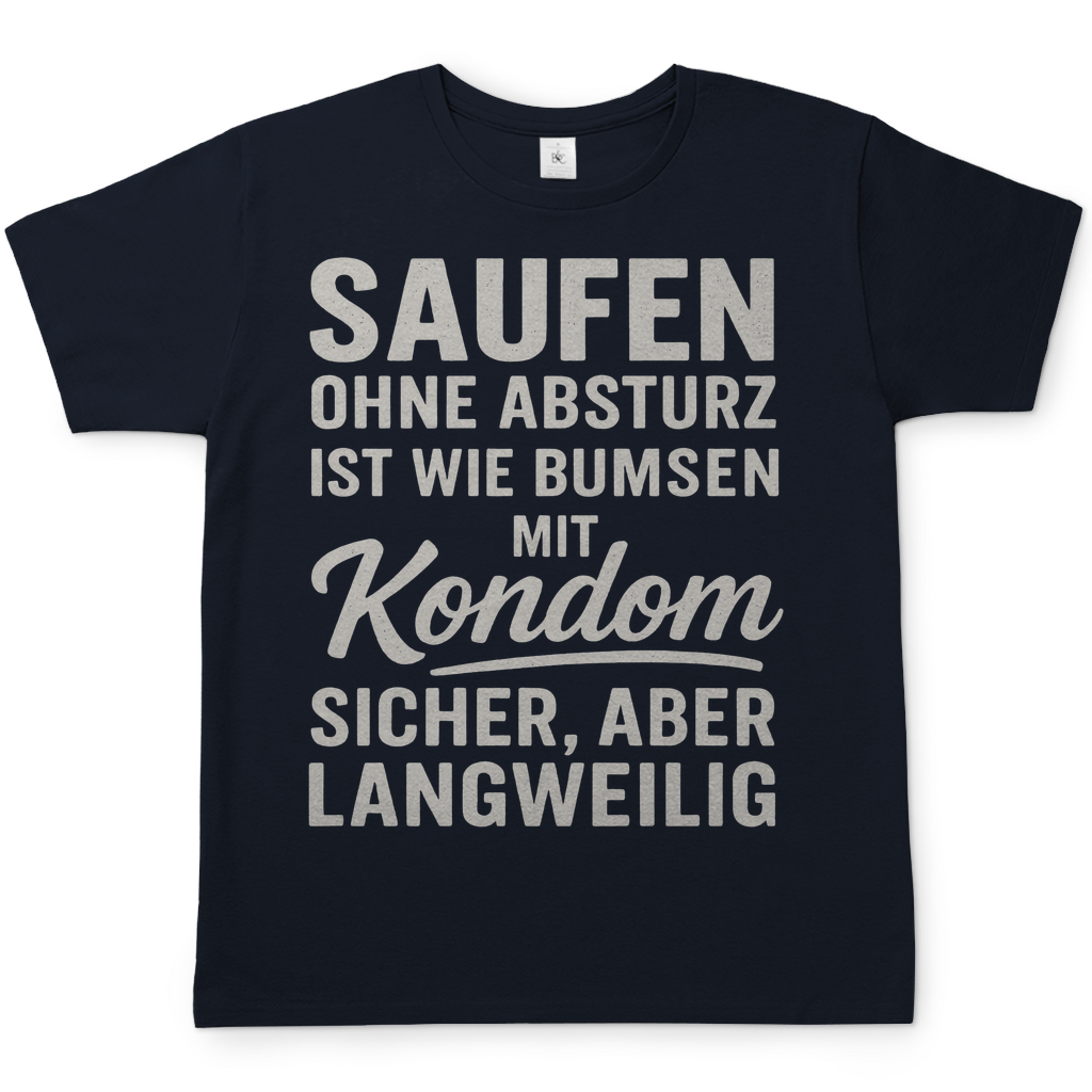 Saufen ohne Absturz ist wie Bumsen mit Kondom - Herren T-Shirt Navy