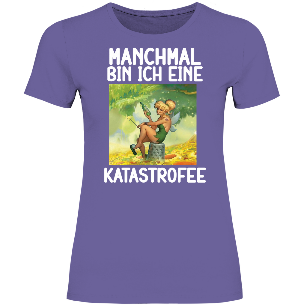 Manchmal bin ich eine Katastrofee - Damenshirt