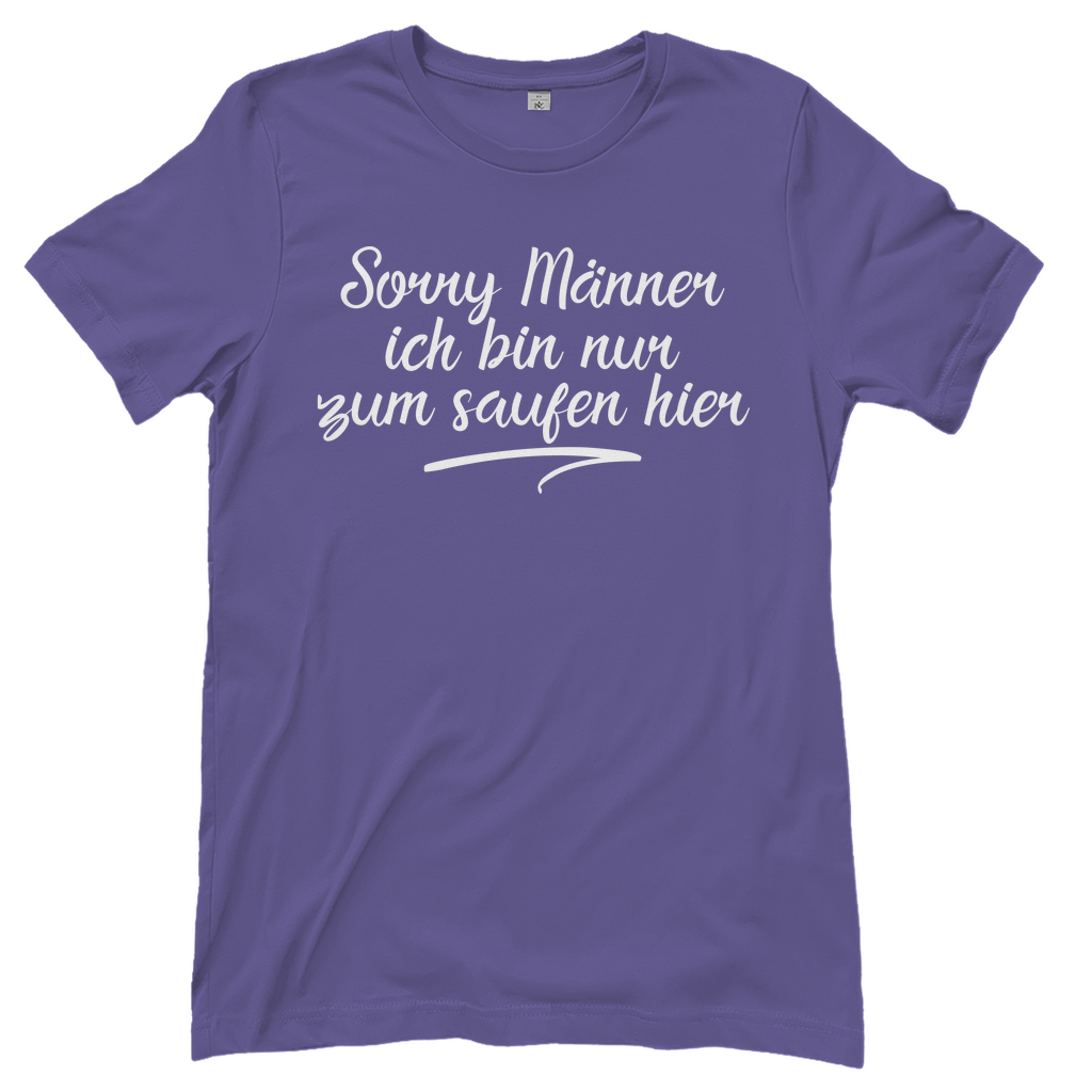 Sorry Männer ich bin nur zum saufen hier - Damenshirt Millennial Lilac
