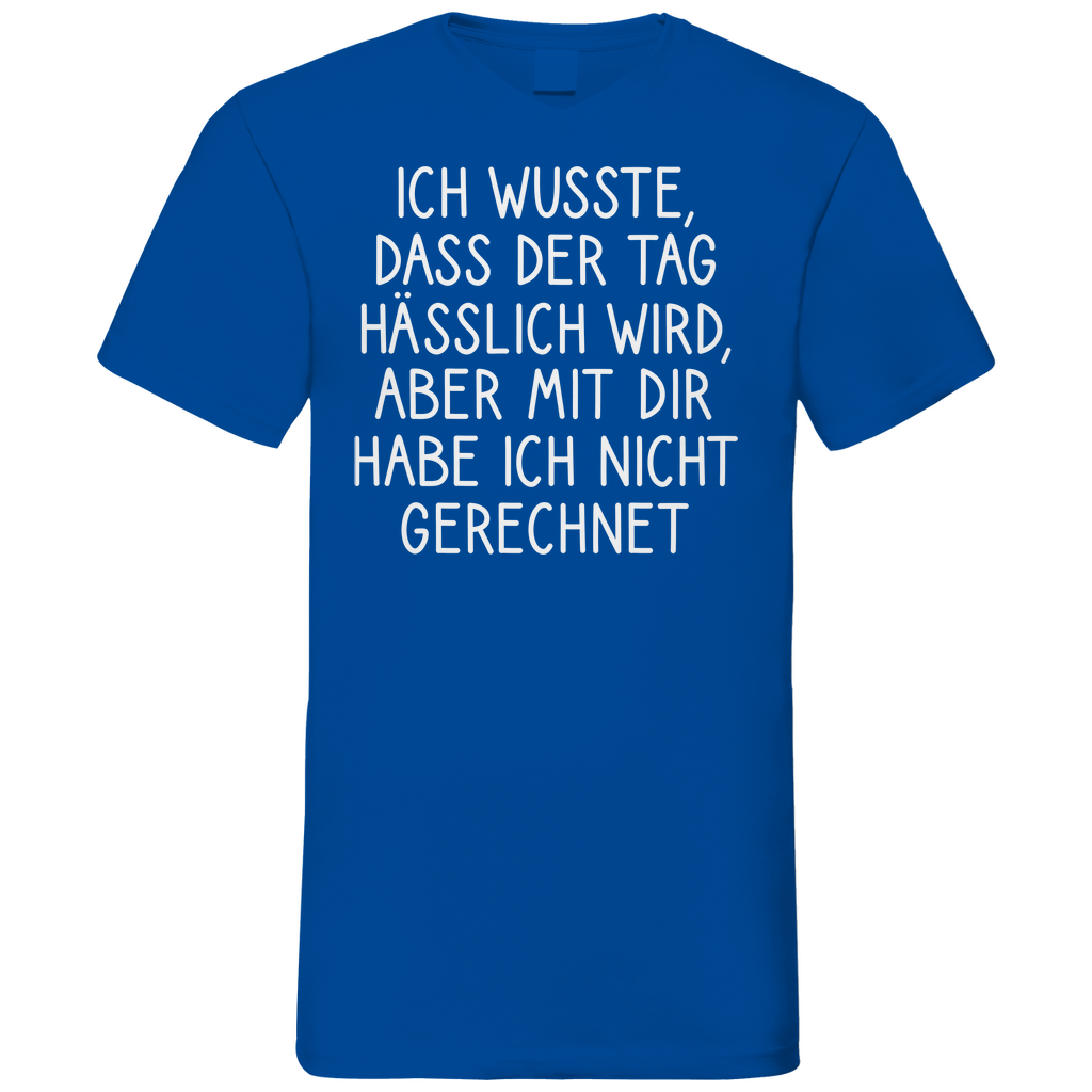 Ich wusste dass der Tag hässlich wird - Herren V-Neck Shirt Royal Blue